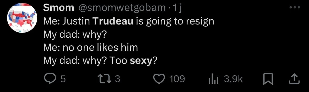 <strong>(Trad : « Moi : Justin Trudeau va démissionner / Mon père : pourquoi? / Moi : personne ne l’aime / Mon père : pourquoi? [Il est] trop sexy? »)</strong>